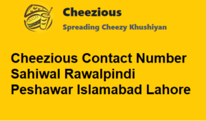 Cheezious Contact Number Sahiwal Rawalpindi Peshawar Islamabad Lahore